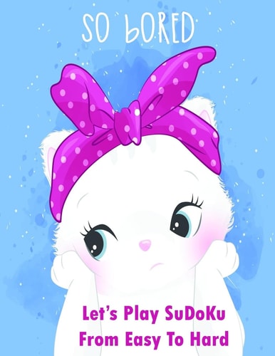 So Bored Let's Play Sudoku from Easy to Hard 3 Levels Sudoku Activity Book for Adults and All Ages, The Best Gift for Relaxation