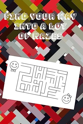 Find Your Way Into A Lot Of Mazes Challenging Fun Brain Teasers and Logic Puzzles for Smart Kids