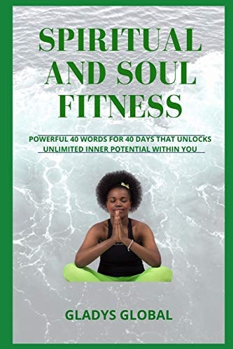 Spiritual and Soul Fitness Powerful 40 Words for 40 Days That Unlocks Unlimited Inner Potential Within You