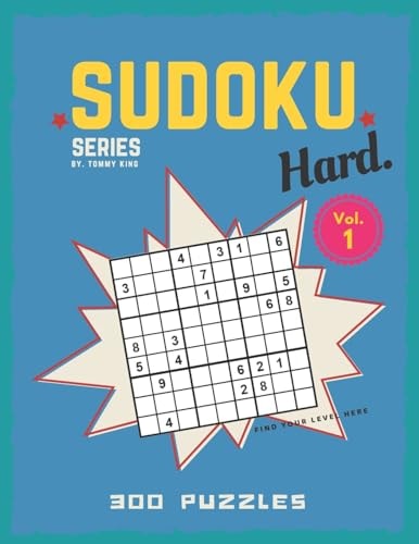 Sudoku Series By. Tommy King Hard. Vol. 1 300 Puzzles Find Your Level Here Sudoku Book Collection 6 Puzzles Per Page Letter Size Large Book 8.5 X 11 Inch Specific Level Sudoku Puzzle Game for Adults and Sudoku Lovers
