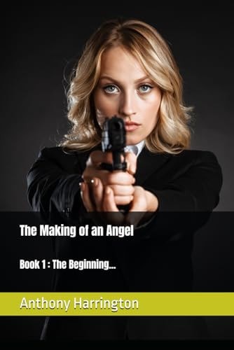The Making of an Angel Book 1: The Beginning...