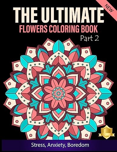 The Ultimate Flower Coloring Book A Mandala Coloring Book For Grown Ups, 100 Design