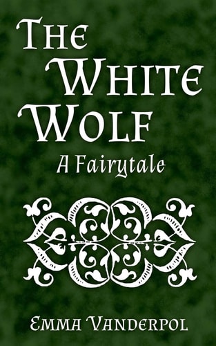 The White Wolf A Fairytale