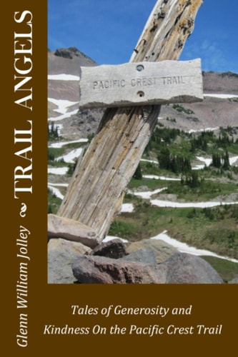 Trail Angels Tales of Generosity and Kindness On the Pacific Crest Trail