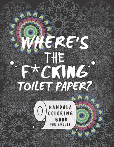Where's the F*cking Toilet Paper Coloring Book for Adult