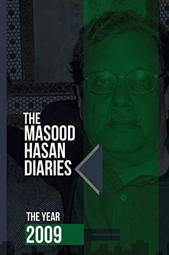 The Masood Hasan Diaries The Year 2009