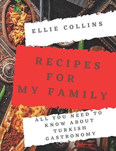 Recipes For My Family All You Need To Know About Turkish Gastronomy