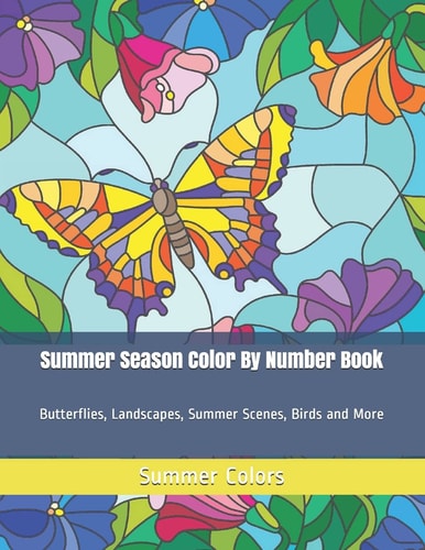 Summer Season Color By Number Book Butterflies, Landscapes, Summer Scenes, Birds and More