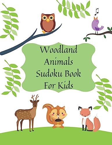 Woodland Animals Sudoku Book For Kids Large Print Puzzle Book with Solutions - 100 Easy Sudoku Puzzle Books For Kids - Large Size 8.5 X 11 - 129 Pages with Answers at Rear of Book - Keeps Kids Entertained for Hours on End