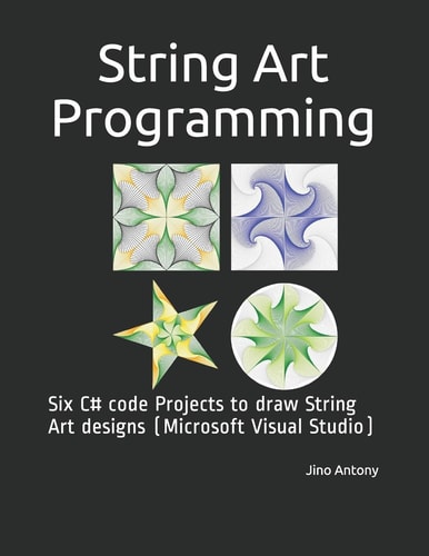 String Art Programming Six C# Code Projects to Draw String Art Designs (Microsoft Visual Studio)