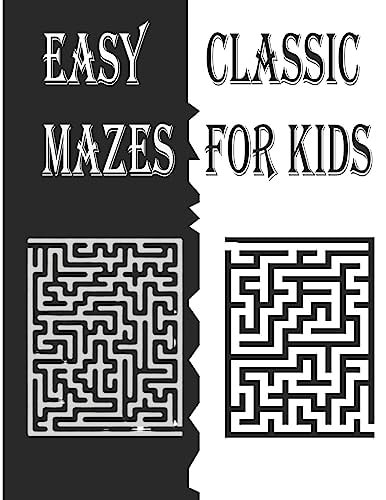 Easy Classic Mazes for Kids Kids Activity Book 149 Diferentes Easy Mazes Large Print "8,5X11" 150 Pages Classic Games for Children