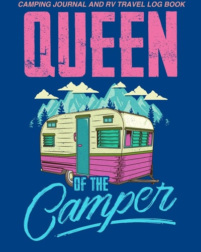 Camping Journal And RV Travel Log Book Queen Of The Camper Camping Notebook - 108 Pages Of Camping Necessities Packed Into A Handy 8x10 Camping Notebook Journal