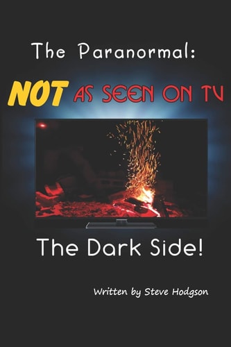 The Paranormal NOT As Seen On TV: The Dark Side