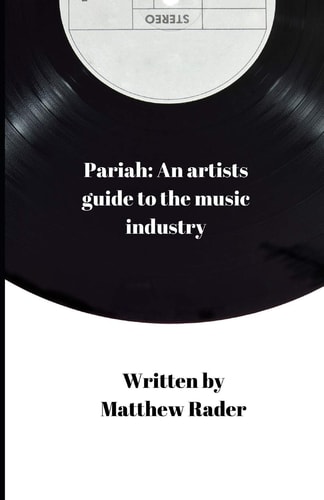 Pariah An Artists Guide to the Music Industry
