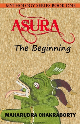 ASURA The Beginning Mythology Series Book One