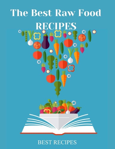The Best Raw Food RECIPES 79 Page