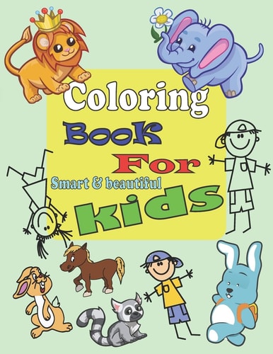 Coloring Book for Smart and Brave and Beautiful Kids Coloring Book For Awesome Boys and Girls (Ages 3-6, 6-8, 8-12), (Kids Coloring Activity Books) 60 Illustrations Great Coloring Book,