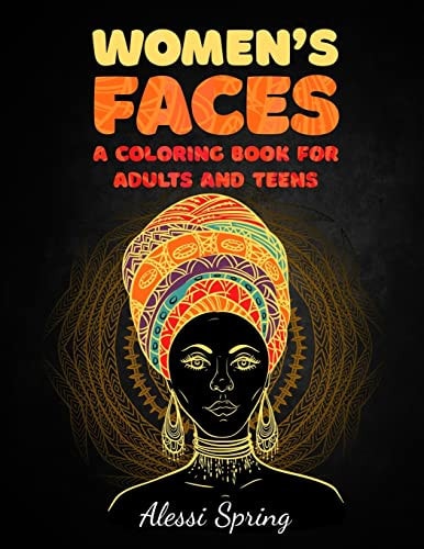 Women's Faces A Coloring Book for Adults and Teens