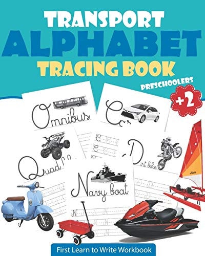 Transport Alphabet Tracing Book Preschoolers Tracing For Toddlers - First Learn to Write Workbook: Letter Tracing Book, Practice For Kids, Ages 3-5, Alphabet Writing Practice