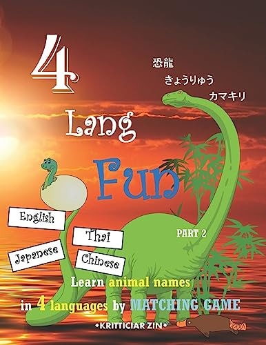 4 LANG FUN Part 2 Learn Animal Names in 4 Languages, More Fun with Matching Pictures and Words in English, Japanese, Chinese, and Thai - Write and Pronounce Easily with Pictures for Boys, Girls and Seniors - Large Printing B&W Size 8.5"x11"