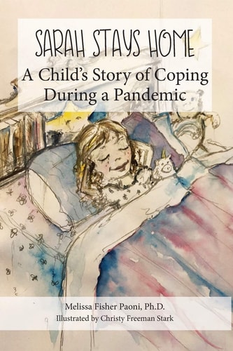 Sarah Stays Home A Child's Story of Coping During a Pandemic