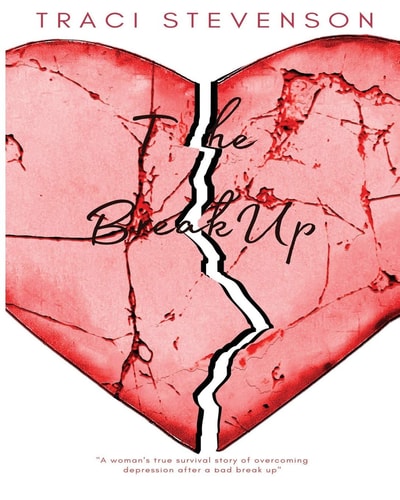 The Break Up "A Woman's True Survival Story of Overcoming Depression After a Bad Break Up."