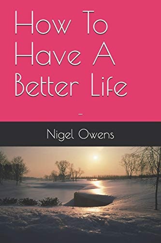 How To Have A Better Life -