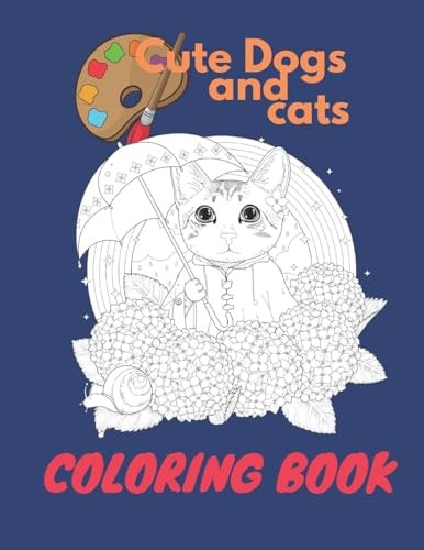 Cute Dogs And Cats Coloring Book A Coloring Book for All Ages Ages 4-8, 9-12, 13-19, 8,5x11 in