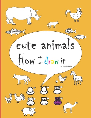 Cute Animals ! how i Draw it Draw and Color, Animals Book for Kids - 8.5 * 11 Inch 100 Pages
