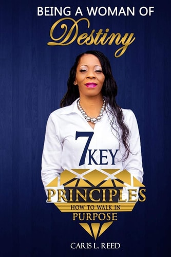 Being A Woman of Destiny 7 Key Principles How To Walk In Purpose