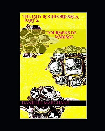 The Lady Rochford Saga Part 2 Tourmens de Mariage