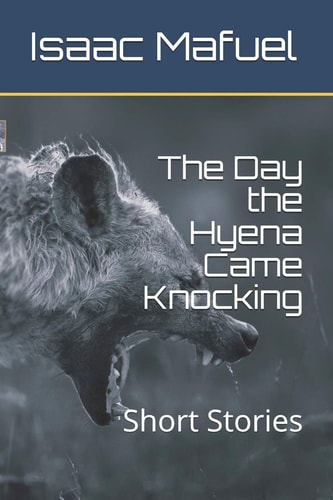 The Day the Hyena Came Knocking Short Stories