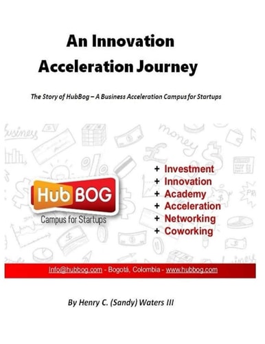An Innovation Acceleration Journey The Story of HubBog - a Business Acceleration Campus for Startups