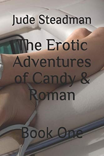 The Erotic Adventures of Candy & Roman Book One