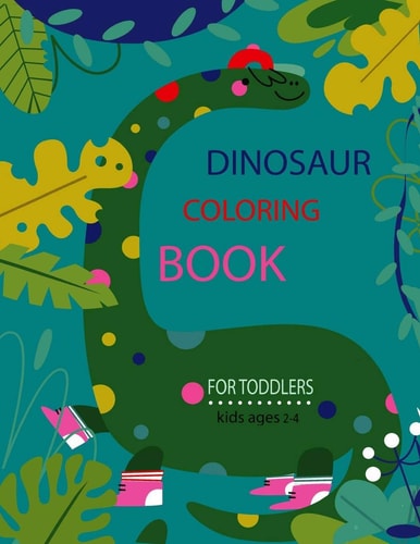 Dinosaur Coloring Book for Toddlers (Kids Ages 2-4) GIFT IDEAS - Activity Book - for Boys, Girls