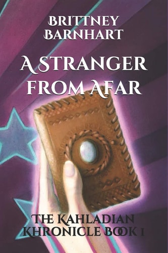 A Stranger from Afar The Kahladian Khronicle Book 1