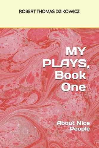 MY PLAYS, Book One, About Nice People