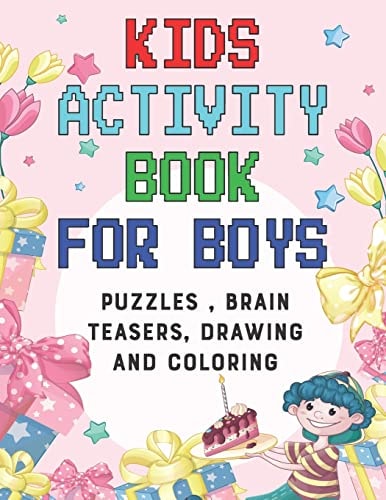 Kids Activity Book for Boys Puzzles, Brain Teasers, Drawing and Coloring Pages 4- 12 Ages