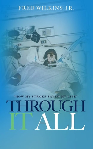 Through It All How My Stroke Saved My Life