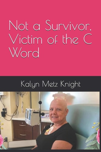 Not a Survivor, Victim of the C Word