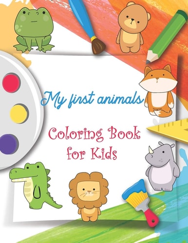 My First Animals Coloring Book for Kids Drawing and Fun Activity Coloring Book for Kids Draw and Cut