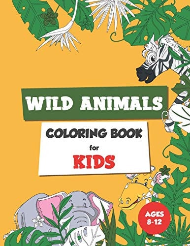 Wild Animals Coloring Book for Kids Ages 8-12 Coloring Book for Kids
