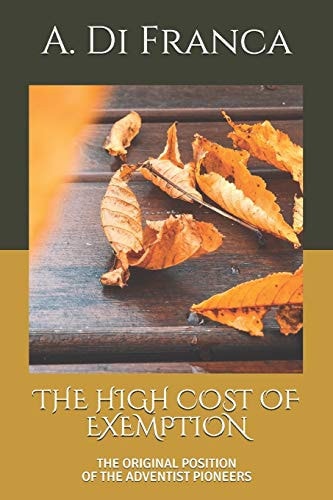 The High Cost of Exemption The Original Position of the Adventist Pioneers