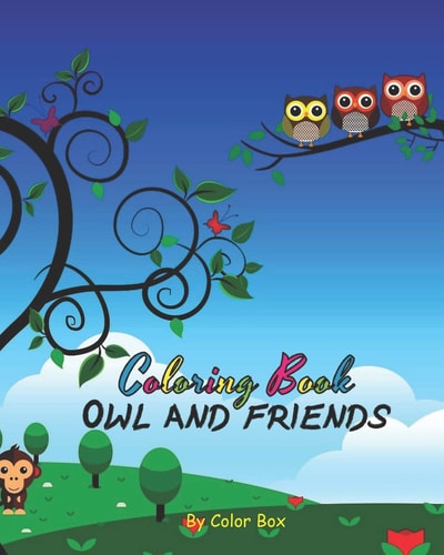 Owl And Friends Coloring Book Cute Owl And Bunch Of Animals Activity Book, Children Draw Activity Book For Boys And Girls, Kids Coloring Book For Ages 2-4, 4-8, With Big Pictures