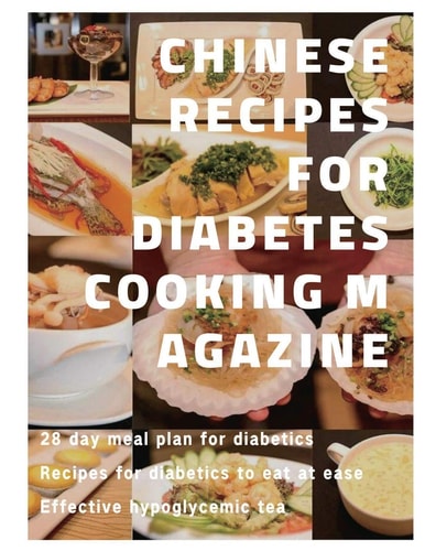 Chinese Recipes for Diabetes Cooking Magazine 28 Day Meal Plan for Diabetics、 Recipes for Diabetics to Eat at Ease、 Effective Hypoglycemic Tea