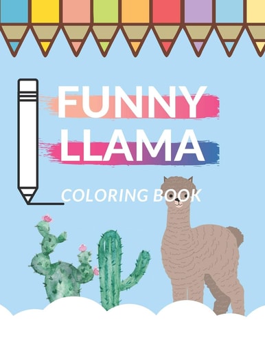 Funny Llama Coloring Book For Kids Adults Teens Relaxing Sens Of Humor Funny Time Alpaca Mandala Love Pattern Cactus