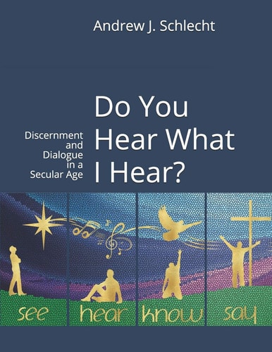 Do You Hear What I Hear? Discernment and Dialogue in a Secular Age