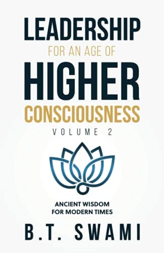 Leadership for an Age of Higher Consciousness - Vol. 2 Ancient Wisdom for Modern Times