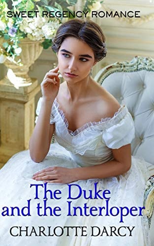 The Duke and the Interloper Sweet Regency Romance