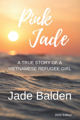Pink Jade A True Story of a Vietnamese Refugee Girl